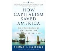 How Capitalism Saved America Thomas Dilorenzo (Auteur)