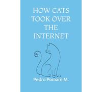HOW CATS TOOK OVER THE INTERNET