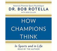 How Champions Think: In Sports And In Life