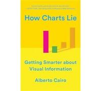 How Charts Lie by Alberto University of Miami Cairo Paperback Book Alberto (University of Miami) Cairo (Auteur)