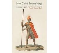 How Chiefs Became Kings by Patrick Vinton Kirch Hardcover Book Kirch, Patrick Vinton (Auteur)
