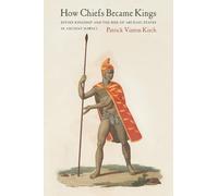 How Chiefs Became Kings: Divine Kingship and the Rise of Archaic States in Ancient Hawai'i