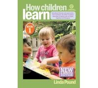 How Children Learn Book 1, New & Improved Edition: Educational theories and approaches: from Comenius, the father of modern education, to giants such as Piaget, Vygotsky and Malaguzzi