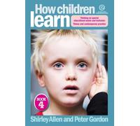 How Children Learn Book 4: Thinking on special educational needs and inclusion: Theory and contemporary practice