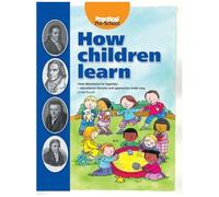 How Children Learn: From Montessori To Vygotsky - Educational Theories And Approaches Made Easy