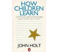 How Children Learn by John Holt NEUF
