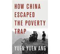 How China Escaped the Poverty Trap by Yuen Yuen Ang Yuen Yuen Ang (Auteur)