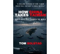 How China Takes Taiwan: Ninety Days That Changed the World