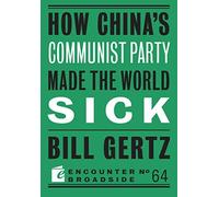 How China's Communist Party Made The World Sick