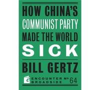 How Chinas Communist Party Made the World Sick by Bill Gertz Bill Gertz (Auteur)