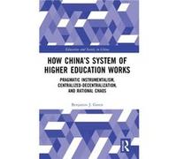 How Chinas System of Higher Education Works by Green & Benjamin J. Beijing Normal University & China Green Benjamin J. Beijing Normal University China (Auteur)