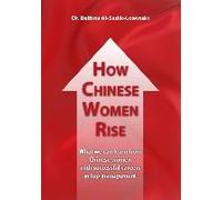 How Chinese Women Rise. What We Can Learn From Chinese Women With Successful Careers In Top Management