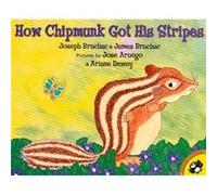 How Chipmunk Got His Stripes by Joseph Bruchac & James Bruchac & Illustrated by Jose Aruego & Illustrated by Ariane Dewey Joseph Bruchac (Auteur)