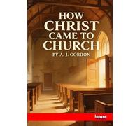 How Christ came to Church