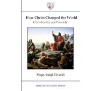 How Christ Changed the World: Christianity and Society