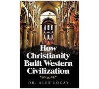 How Christianity Built Western Civilization