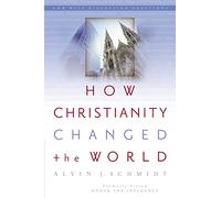 How Christianity Changed the World