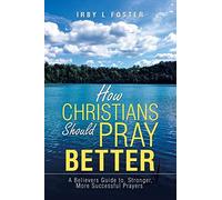 How Christians Should Pray Better