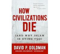 How Civilizations Die: (And Why Islam Is Dying Too)