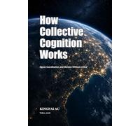 How Collective Cognition Works: Signal, Coordination, and Decision Without a Mind