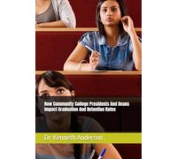 How Community College Presidents And Deans Impact Graduation And Retention Rates