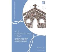 How Congregations Thrive: Fostering Community, Identity, and Mission in Today’s Churches