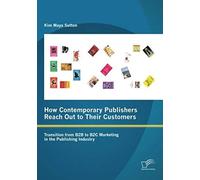 How Contemporary Publishers Reach Out To Their Customers: Transition From B2b To B2c Marketing In The Publishing Industry