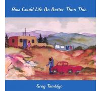 How Could Life Be Better Than This by Greg Tamblyn (1996-05-03)