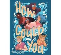 How Could You - Ren Strapp - Oni Press US - Livre en Anglais - Paperback Ren StrappRen Strapp (Auteur)