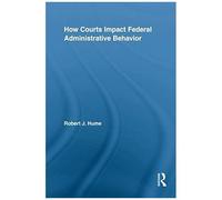How Courts Impact Federal Administrative Behavior