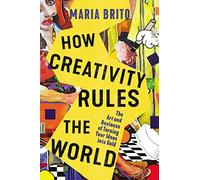 How Creativity Rules The World