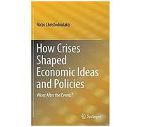 How Crises Shaped Economic Ideas And Policies