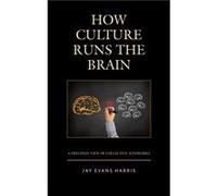 How Culture Runs the Brain by Jay Evans Harris Unknown (Auteur)