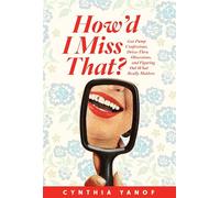 How’d I Miss That?: Gas Pump Confessions, Drive-thru Obsessions, and Figuring Out What Really Matters