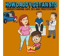 How Daddy Got An STD: Understanding Safe Sex And Prostitution
