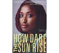 How Dare the Sun Rise: Memoirs of a War Child