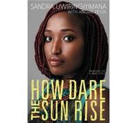 How Dare the Sun Rise - Sandra Uwiringiyimana - Harpercollins Childrens Books - Livre en Anglais - Paperback Sandra UwiringiyimanaSandra Uwiringiyimana (Auteur)