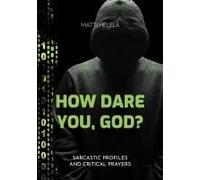 How Dare You, God?