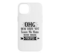 How Dare You Leave Me Here with These People Funny Coworker Coque pour iPhone 14 Plus
