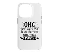 How Dare You Leave Me Here with These People Funny Coworker Coque pour iPhone 14 Pro