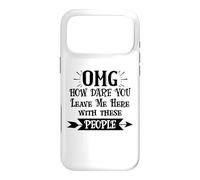 How Dare You Leave Me Here with These People Funny Coworker Coque pour iPhone 17 Pro Max