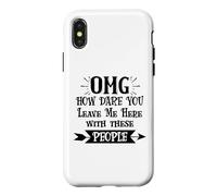 How Dare You Leave Me Here with These People Funny Coworker Coque pour iPhone X/XS