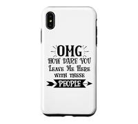 How Dare You Leave Me Here with These People Funny Coworker Coque pour iPhone XS Max