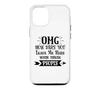 How Dare You Leave Me Here with These People Retirement Work Coque pour iPhone 12/12 Pro