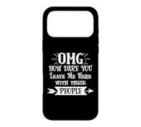 How Dare You Leave Me Here with These People Retirement Work Coque pour iPhone 17 Pro Max