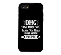 How Dare You Leave Me Here with These People Retirement Work Coque pour iPhone SE (2020) / 7/8
