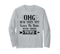 How Dare You Leave Me Here with These People Retirement Work Manche Longue