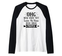 How Dare You Leave Me Here with These People Retirement Work Manche Raglan