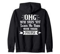How Dare You Leave Me Here with These People Retirement Work Sweat à Capuche