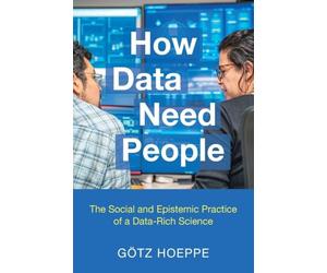 How Data Need People: The Social and Epistemic Practice of a Data-Rich Science